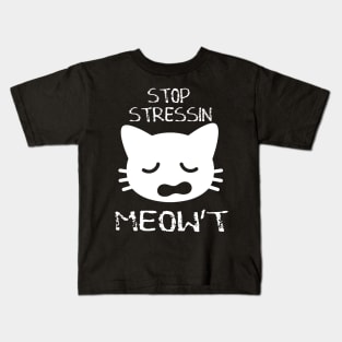 Stop Stressing Meow't Kids T-Shirt